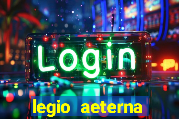 legio aeterna victrix letra